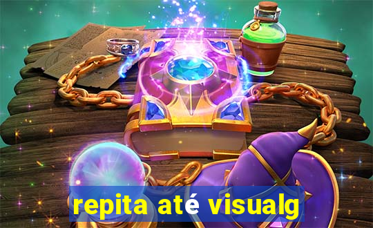 repita até visualg